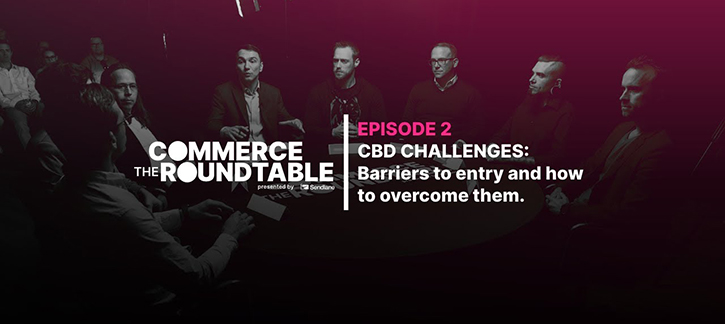 Sendlane's Commerce Roundtable: CBD Challenges: Barriers to Entry and How to Overcome Them